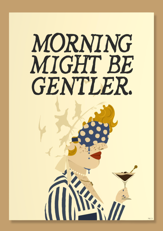 Morning might be gentler.