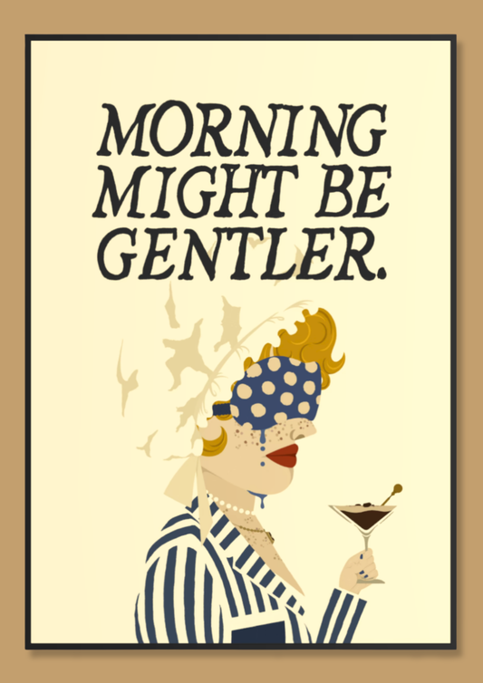 Morning might be gentler.