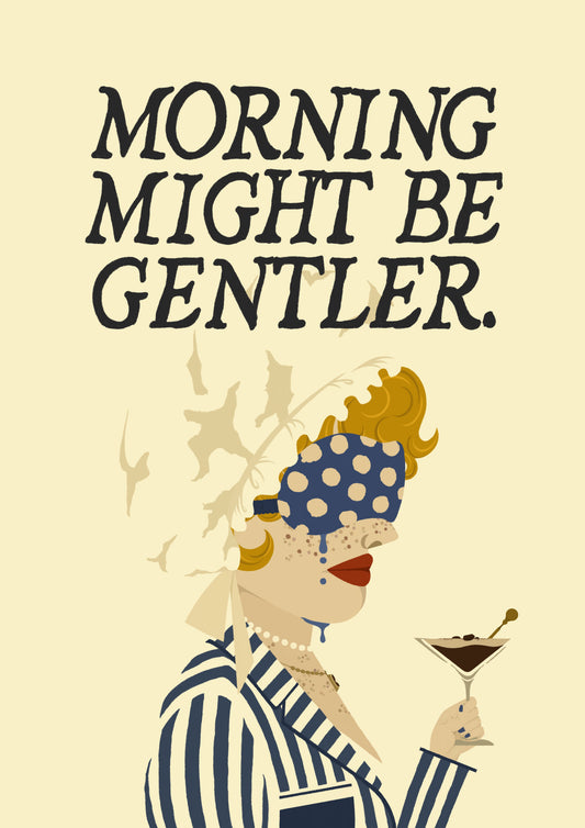 Morning might be gentler.