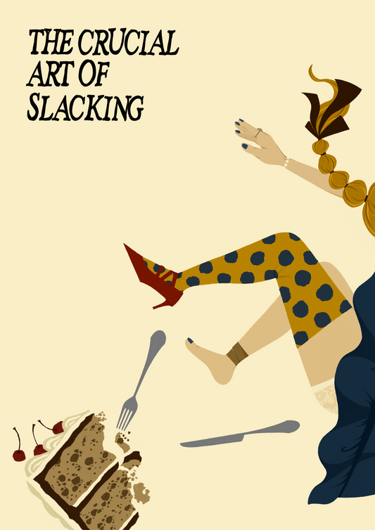 THE CRUCIAL ART OF SLACKING