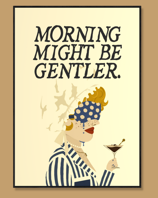 Morning might be gentler.